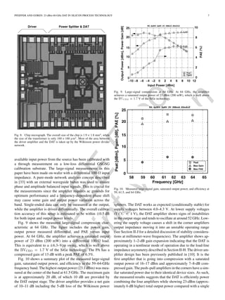 IEEE
Proof
PrintVersion
PFEIFFER AND GOREN: 23-dBm 60-GHz DAT IN SILICON PROCESS TECHNOLOGY 7
Fig. 8. Chip micrograph. The overall size of the chip is 1.9 21.8 mm , while
the size of the transformer is only 160 2160 m . Most of the area between
the driver ampliﬁer and the DAT is taken up by the Wilkinson power divider
network.
available input power from the source has been calibrated with
a through measurement on a low-loss differential GSGSG
calibration substrate. The large-signal measurements in this
paper have been made on-wafer with a differential 100- input
impedance. A pure-mode network analyzer concept described
in [33] with an external waveguide balun was used to ensure
phase and amplitude balanced input signals. This is crucial for
the measurements since the ampliﬁer requires ac grounds for
optimum performance and a frequency-dependent phase shift
may cause some gain and output power variation across the
band. Single-ended data can only be measured at the output,
while the ampliﬁer is driven differentially. The overall calibra-
tion accuracy of this setup is estimated to be within 0.5 dB
for both input and output power levels.
Fig. 9 shows the measured large-signal compression char-
acteristic at 64 GHz. The ﬁgure includes the power gain,
output power measured differential, and PAE versus input
power. At 64 GHz, the ampliﬁer achieves a saturated output
power of 23 dBm (200 mW) into a differential 100- load.
This is equivalent to a 6.3–Vpp swing, which is well above
the V of the SiGe technology. The PA has a
compressed gain of 13 dB with a peak PAE of 6.3%.
Fig. 10 shows a summary plot of the measured large-signal
gain, saturated output power, and efﬁciency in the 59–64-GHz
frequency band. The highest output power (23.1 dBm) was mea-
sured at the center of the band at 61.5 GHz. The maximum gain
is at approximately 20 dB, of which 10 dB are provided by
the DAT output stage. The driver ampliﬁer provides a net gain
of 10–11 dB including the 5-dB loss of the Wilkinson power
Fig. 9. Large-signal compression at 64 GHz. At 64 GHz, the ampliﬁer
achieves a saturated output power of 23 dBm (200 mW), which is well above
the BV = 1:7 V of the SiGe technology.
Fig. 10. Measured large-signal gain, saturated output power, and efﬁciency at
59, 61.5, and 64 GHz.
splitters. The DAT works as expected (conditionally stable) for
supply voltages between 4.0–4.3 V. At lower supply voltages
( V), the DAT ampliﬁer shows signs of instabilities
in the output stage and tends to oscillate at around 52 GHz. Low-
ering the supply voltage causes a shift in the corner ampliﬁers
output impedance moving it into an unstable operating range
(see Section II-J for a detailed discussion of stability considera-
tions at millimeter-wave frequencies). The ampliﬁer shows ap-
proximately 1–2-dB gain expansion indicating that the DAT is
operating in a nonlinear mode of operation due to the load-line
impedance asymmetry described in Section II-H. The driver am-
pliﬁer design has been previously published in [10]. It is the
ﬁrst ampliﬁer that is going into compression with a saturated
output power of 16–17 dBm and approximately 7–8-dB com-
pressed gain. The push–pull ampliﬁers in the corners have a sim-
ilar saturated power due to their identical device sizes. As such,
the measured results suggests that the DAT is efﬁciently power
combining the four ampliﬁers while showing 23-dBm (approx-
imately 6 dB higher) total output power compared with a single
 