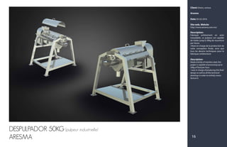 Client: Divers, various
Aresma
Date: 05-02-2016
Site web, Website:
http://www.aresma.com.mx/
Description:
Fabriqué entièrement en acier
inoxydable, ce pulpeur est capable
de traiter jusqu'à 50kg de nourriture
par heure.
J'étais en charge de la production de
cette conception finale, ainsi que
tous les dessins techniques pour le
fabriquer entièrement.
Description:
Made entirely of stainless steel, this
pulper is capable of processing up to
50kg of food per hour.
I was in charge of producing this final
design as well as all the technical
drawings in order to entirely manu-
facture it.
DESPULPADOR 50KG (pulpeur industrielle)
ARESMA 16
 