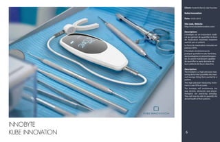 Client: Frederik Marcil, CEO founder
Kube Innovation
Date: 10-05-2015
Site web, Website:
http://www.kubeinnovation.com/
Description:
L'Innobyte est un instrument médi-
cal qui permet de quantifier la force
de mastication maximale moyenne
exercée par un patient.
La force de mastication mesurée est
précise à 95%.
L'Innobyte révolutionnera la
pratique quotidienne des dentistes,
denturologistes et physiothérapeu-
tes. Ils seront maintenant capables
de quantifier la santé dentaire de
leurs patients de façon objective.
Description:
The Innobyte is a high precision mea-
suring device that quantifies the maxi-
mal average biting force exerted by a
patient.
This high precision measuring instru-
ment is over 95% accurate.
The Innobyte will revolutionize the
way dentists, denturists and physio-
therapists are practicing everyday.
They will now be able to quantify the
dental health of their patients.
6
INNOBYTE
KUBE INNOVATION
 