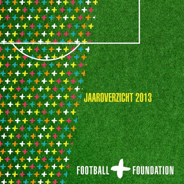 Football+ Foundation jaaroverzicht 2013 | PDF | Soccer | Sports