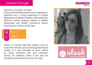 Marialba Pandolfini
Lecce
Marialba is Founder and CEO of TouranGo.it.
Marialba graduated from the University of
Bologna with a degree in Tourism. With
over nine years of experience in the online
travel Industry, it was a natural progression
tocreateherownstartup,wheresheoversees
every aspect of tour operations.
TouranGo.itisaneasy-to-useonlinemarketplace
forboutiquetravelexperiencesinPuglia,Italy.
It connects explorers with local experts and
makes it easy to discover authentic
experiences as it offers customized tours
with the expertise and knowledge of locals.
Digital
27
 