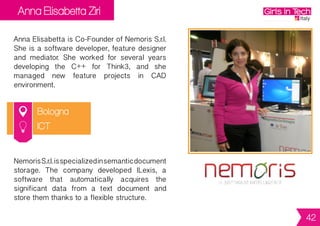 Giovanna Marena
& Sara Nervi
Milan
GiovannaandSaraareCo-FoundersofPinkUp.
Giovanna graduated in Political Sciences in
Milan and worked in Marketing for several
multinationals.
SaragraduatedinBusinessManagementatthe
University of Trieste. She is a risk analyst and
worked at Monte Paschi Asset Management.
PinkUpisamulti-deviceplatformofapplications
dedicated to the most delicate moments of
women’slifesuchasmarriage,pregnancyand
motherhood.
Digital
42
 