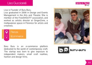 Maria Lorenza Dadduzio
& Flavia Giordano
Bari
MariaLorenzaisCMOofCucinaMancina.She
hasmorethan5yearsexperienceinmarketing
andcommunicationstategiesappliedtofood
and territory promotion.
FlaviaisCEOofCucinaMancina.Shehasmore
than5yearsexperienceinprojectmanagement
and innovation projects.
CucinaMancinaisasocialfoodcommunitythat
providessolutionstoimprovethelifeof“different
eaters” such as intolerants,, vegetarians,
cholesterolemics and diabetic. The platform
offersusers’generatedcontent,amulti-filtered
recipe book and a store locator to
find alternative shops & restaurants.
Food
44
 
