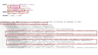 MATCH (c1:Clan)<-[:LEADER_OF]-(o1:Orc),
(o1)-[:HATES]->(o2:Orc),
(o2)-[:LEADER_OF]->(c2:Clan),
(o2)-[:KNOWS*1..10]->(h:Hobbit)
WHERE NOT (c1 = c2 AND o1 = o2)
AND h.name = "Frodo"
RETURN o1.name, o2.name
PlanTableEntry | type: GRAPH | all-vars: [...] | proc-vars: [...] | attr-vars: [] | est-card: 23 | prediates: () | Plan :
|-FilterEmbeddingsNode{filterPredicate=((c1 != c2) AND (o1 != o2))}
|.|-JoinEmbeddingsNode{joinVariables=[o2], vertexMorphism=H, edgeMorphism=I}
|.|.|-JoinEmbeddingsNode{joinVariables=[o1], vertexMorphism=H, edgeMorphism=I}
|.|.|.|-JoinEmbeddingsNode{joinVariables=[c1], vertexMorphism=H, edgeMorphism=I}
|.|.|.|.|-FilterAndProjectVerticesNode{vertexVar=c1, filterPredicate=((c1.label = Clan)), projectionKeys=[]}
|.|.|.|.|-FilterAndProjectEdgesNode{sourceVar='o1', edgeVar='_e0', targetVar='c1', filterPredicate=((_e0.label = leaderOf)), projectionKeys=[]}
|.|.|.|-JoinEmbeddingsNode{joinVariables=[o1], vertexMorphism=H, edgeMorphism=I}
|.|.|.|.|-FilterAndProjectVerticesNode{vertexVar=o1, filterPredicate=((o1.label = Orc)), projectionKeys=[]}
|.|.|.|.|-FilterAndProjectEdgesNode{sourceVar='o1', edgeVar='_e1', targetVar='o2', filterPredicate=((_e1.label = hates)), projectionKeys=[]}
|.|.|-JoinEmbeddingsNode{joinVariables=[o2], vertexMorphism=H, edgeMorphism=I}
|.|.|.|-JoinEmbeddingsNode{joinVariables=[h], vertexMorphism=H, edgeMorphism=I}
|.|.|.|.|-FilterAndProjectVerticesNode{vertexVar=h, filterPredicate=((h.label = Hobbit) AND (h.name = Frodo Baggins)), projectionKeys=[]}
|.|.|.|.|-ExpandEmbeddingsNode={startVar='o2', pathVar='_e3', endVar='h', lb=1, ub=10, direction=OUT, vertexMorphism=H, edgeMorphism=I}
|.|.|.|.|.|-FilterAndProjectVerticesNode{vertexVar=o2, filterPredicate=((o2.label = Orc)), projectionKeys=[]}
|.|.|.|.|.|-FilterAndProjectEdgesNode{sourceVar='o2', edgeVar='_e3', targetVar='h', filterPredicate=((_e3.label = knows)), projectionKeys=[]}
|.|.|.|-JoinEmbeddingsNode{joinVariables=[c2], vertexMorphism=H, edgeMorphism=I}
|.|.|.|.|-FilterAndProjectVerticesNode{vertexVar=c2, filterPredicate=((c2.label = Clan)), projectionKeys=[]}
|.|.|.|.|-FilterAndProjectEdgesNode{sourceVar='o2', edgeVar='_e2', targetVar='c2', filterPredicate=((_e2.label = leaderOf)), projectionKeys=[]}
 