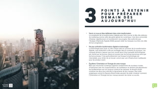 P O I N T S À R E T E N I R
P O U R P R É P A R E R
D E M A I N D È S
A U J O U R D ’ H U I
• Savoir où vous en êtes réellement dans votre transformation
La complexité de la transformation digitale peut faire tourner la tête des vétérans
du marketing comme celle des petits génies du numérique. Il est donc primordial
d’évaluer régulièrement et honnêtement vos progrès. Des outils tels que
l’Analyse d’Aptitude Digitale (DAA) peuvent aider les marques à se faire une idée
de leur progression.
• Ne pas confondre transformation digitale et technologie
La technologie peut jouer un rôle critique dans le comment de la transformation
digitale, mais seulement si elle est envisagée dans le contexte du pourquoi. Les
marques doivent s’assurer que tout nouvel ajout à leur panoplie technologique
est motivé par les bonnes raisons et soutenu par les bonnes personnes ainsi que
les bons process. C’est particulièrement vrai lorsque la technologie est
internalisée, pour éviter de se trouver coincé avec une infrastructure inadéquate
pour les années à venir.
• Équilibrer l’Orientation et l’Energie de votre marque
Bien que l’économie numérique apporte constamment de nouveaux modes
d’interaction avec les consommateurs, les marketeurs ne doivent pas abandonner
les fondamentaux qui ont toujours construit les marques. Ils doivent plutôt
combiner les deux pour stimuler le dynamisme de leur marque. Des outils
analytiques comme le Dynamo Brand Index peuvent les aider à évaluer comment
l’Orientation et l’Energie de leur marque peuvent les mener au succès.
3
 