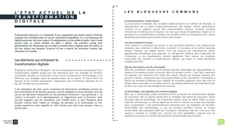 L ’ E T A T A C T U E L D E L A
T R A N S F O R M A T I O N
D I G I T A L E
Pratiquement personne n’a d’exemple d’une organisation qui aurait trouvé la formule
magique de la transformation et qui en récolterait les bénéfices. Il y a eu beaucoup de
départs précoces, de bons niveaux d’investissement, et de solides progrès, mais il reste
encore aussi un grand nombre de défis à relever. Les premiers succès sont
généralement les entreprises qui ont déjà la transformation digitale dans leur ADN, ce
qui leur donne une longueur d’avance et leur a permis de surmonter certains des
obstacles à la réussite.
Les éléments qui entravent la
transformation digitale
D’après les recherches d’iProspect1, les trois composantes les plus importantes d’une
transformation digitale réussie pour les marketeurs sont une stratégie de données
connectées robuste, la construction d’une bonne infrastructure technologique et la
définition une stratégie claire de transformation de la culture. À l’autre bout du
spectre, et de manière surprenante, l’alignement avec la Direction Générale est en
bas de l’échelle de leurs priorités.
Il est intéressant de noter qu’en comparant les dimensions considérées comme les
plus importantes et les facettes perçues comme négligées ou sous-estimées, les trois
cas où ces dernières l’emportent sur les premières concernent « les personnes » : la
culture, la formation et le développement, et l’alignement avec la Direction. Cela
pourrait suggérer que les marketeurs sont tiraillés entre ce que l’industrie dicte
souvent comme étant l’alpha et l’oméga, les données et la technologie, et leur
propre expérience dans laquelle le côté humain peut être trop souvent mise au
second plan.
Incertitude externe, inertie interne
La concurrence croissante, les nouvelles réglementations en matière de données, la
fragmentation de la chaîne d'approvisionnement des médias, l'avenir géopolitique
incertain et le vigilance accrue des consommateurs peuvent conduire certaines
entreprises à l'indécision et à l'inaction. Ce n’est que lorsque le leadership s’aligne sur le
pourquoi de la transformation et établit une véritable vision du changement pour toutes
les parties prenantes que la transformation peut réussir.
Les silos entraînent le chaos
Trop souvent le numérique est accolé en tant qu’entité distincte à une infrastructure
existante, sans chercher à déterminer comment le processus et la culture existants
doivent changer. Les digital natives n’ont pas toujours les connaissances métier
approfondies nécessaires pour apporter un changement efficace dans l’ensemble de
l’entreprise, et les organisations doivent également faire preuve de prudence
lorsqu'elles leur confient la transformation digitale, qui exige un solide leadership
transformationnel.
Pas de vraie mesure, pas de vrai progrès
80% des marketeurs pensent qu’ils doivent assumer davantage de responsabilités en
matière d’innovation produit et service dans les années à venir.1 Il est donc important
de rappeler que l’absence d’un cadre de mesure robuste est presque toujours une
garantie d’échec, notamment pour les projets pilotes et les innovations. L’entreprise a
besoin de réussites probantes pour adapter de nouvelles pratiques, sinon elle court le
risque d’être prise dans un tourbillon sans fin de projets pilotes qui ne progressent pas,
et donc de ne pas voir les changements attendus.
La technologie, une baguette pas vraiment magique
Bien que la technologie puisse certainement être un facteur de transformation digitale
(le comment), elle ne devrait jamais être la stratégie elle-même (le pourquoi). Avant
d’investir dans la technologie, les entreprises doivent avoir les idées claires sur leurs
objectifs commerciaux, le rôle du digital sur la mise en marché, et ce que cela implique
pour l’organisation. C’est particulièrement important pour les dirigeants qui décident
d’internaliser des technologies, ce qui est souvent considéré comme un moyen
d’internaliser des expertises telles que l’activation marketing, mais qui n’est qu’un des
aspects à prendre en compte (ex.: recruter les bons spécialistes, s’assurer que les
équipes sont tenues au courant des dernières fonctionnalités des produits).
L E S B L O Q U E U R S C O M M U N S
 