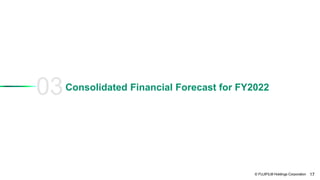 © FUJIFILM Holdings Corporation 17
03Consolidated Financial Forecast for FY2022
 