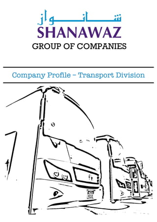 Company Profile – Transport Division
GROUP OF COMPANIES
 