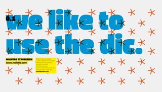 we* * * to * *
    like **
******* * *** ***
0.1


**** * * * *
use*the dic. *
             **
**** ** * *** *
             ** *
molotro typedesign   Molotro produces original




* * * * * *
                     custom typefaces for corporate
www.molotro.com      identities, for sign systems
                     and also for any kind
                     of editorial purpose.
                     To ask for more information feel
                     free to contact us writing to:
                     chiedi@molotro.com
 