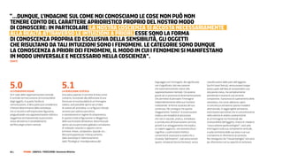 “...DunquE, L’inDaGinE SuL CoME noi ConoSCiaMo LE CoSE non può non
tEnErE Conto DEL CarattErE aprioriStiCo proprio DEL noStro MoDo
Di ConoSCErE: in partiCoLarE La noStra CoSCiEnZa Si aCCoSta nECESSariaMEntE
aLLa rEaLtà attravErSo LE intuiZioni a priori. ESSE Sono La ForMa
Di ConoSCEnZa propria ED ESCLuSiva DELLa SEnSiBiLità, GLi oGGEtti
ChE riSuLtano Da taLi intuiZioni Sono i FEnoMEni. LE CatEGoriE Sono DunquE
La ConoSCEnZa a priori DEi FEnoMEni, iL MoDo in Cui i FEnoMEni Si ManiFEStano
in MoDo univErSaLE E nECESSario nELLa CoSCiEnZa”.
(Kant)




5.0                                               5.1
                                                                                                      linguaggio con l’immagine, del significante   classificazione delle parti dell’oggetto
                                                                                                      con il significato: dal meccanismo            (occhi/naso/bocca); senza essere troppo
                                                                                                      che automaticamente induce alla               preoccupati dall’idea di comprendere una
lo StereotIPo VISIVo                              la PercezIone eStetIca                              rappresentazione mentale. Ciò avviene         situzaione visiva, ma semplicemente
Se il ruolo della rappresentazione mentale        Una volta superato il concetto di linea come        grazie ad un processo di desemantizzazione    prendendo in esame le sue armonie
è centrale nel meccanismo di riconoscibilità      contorno, funzionale alla definizione di una        che permette di percepire l’immagine          compositive. Il processo di superamento dello
degli oggetti, in quanto facilita la              forma per la riconoscibilità di un’immagine         indipendentemente dalla sua funzione          stereotipo, che come abbiamo capito
comunicazione, d’altra parte può considerarsi     isolata, sarà possibile aprirsi ad un’idea          tradizionale: la forma svuotata del suo       si concretizza attraverso questa modalità
il fattore determinante della stereotipia         di visione più articolata, in cui figura e sfondo   contenuto. Ne consegue che questo             attenzionale, è raggiungibile attraverso
che si riscontra nell’espressione figurativa,     avranno pari valenza percettiva                     tteggiamento “estetico” di osservazione       esercitazioni percettive che si concentreranno
pregiudicando una rappresentazione stilistica     e coesisteranno in regime di compresenza.           implica una modalità di percezione            nella volontà di vedere caratteristiche
soggettiva ed impoverendo la percezione           In questo modo la figurazione si alleggerisce       che non è naturale, pratica, immediata        di un’immagine non funzionali alla
visiva attraverso il consolidamento               della sua funzione denotativa-descrittiva per       o connaturata all’osservazione comune,        riconoscibilità dell’oggetto. Invece di chiedersi
del filtro degli schemi mentali.                  aprirsi ad una percezione globale e simultanea      perché è un atteggiamento che implica         “cosa contiene quella bottiglia?”, sarà utile
                                                  di molteplici relazioni e rapporti cromo-           un sapere aggiunto, una sovrastruttura        interrogarsi sulla sua componente verticale,
                                                  luminosi, lineari, compositivi, spaziali, ecc...    cognitiva. La percezione estetica             o sulla simmetria delle sue linee o sul suo
                                                  Altro presupposto per il distaccamento              consentirà di osservare la realtà che ci      cromatismo in riferimento al contesto.
                                                  dallo stereotipo è l’allontanamento                 circonda “dall’esterno”, cioè senza vincoli   Ne conseguirà che “l’essee bottiglia” non avrà
                                                  dalla “fisiologica” interdipendenza del             spazio-temporali (vicino/lontano), senza      piu riferimento con la capacità di contenere


84 |        FF3300 | graFIca / PercezIone: Sinestesie olfattive
 