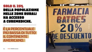 sOLO IL 25%
deLLA POPOLAzIONe
NeLLe zONe rurALI
HA ACCessO
A CureMedICHe.




                                         Guatemala
È LA PeRCeNTuALe
Più BAssA Di TuTTO
iL CONTiNeNTe
AMeRiCANO.
134 |   FF3300 | FotograFIa: guatemala
 