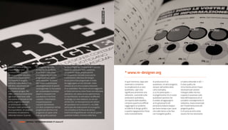 il Re-Designer
a operare come progettista       un progetto nascente,             servire e migliorare l’impianto giornalistico.
in questi ultimi anni,           si crearono le condizioni         Quella era però una meta-redazione,
a contatto con direttori,        di un forte e costruttivo         un contesto ideale, proprio perché                            * www.re-designer.org
redattori e intere redazioni     coinvolgimento del team           le competenze coinvolte erano poche
di alcuni quotidiani italiani.   progettuale con i vertici         e selezionate sulla base dei bisogni
Si è trattato di progetti        della redazione. Assistere        di una prima fase progettuale in modo
                                                                                                                                 In quel momento, dopo aver      di produzione di un              e il piano editoriale in sé) —
editoriali molto diversi l’uno   alle riunioni e partecipare       da raggiungere un mix ottimale: molto
                                                                                                                                 osservato e compreso            quotidiano. Un altro progetto,   è stato quello che
dall’altro, soprattutto per      alla progettazione di questo      lontana da una vera e propria redazione
                                                                                                                                 la complessità di un vero       sempre nell’ambito della         mi ha fornito anche l’input
il contesto nel quale            nuovo giornale, fu l’occasione    di un quotidiano. Non avevo ancora raggiunto
                                                                                                                                 quotidiano, capii cosa          carta stampata,                  necessario per avviare
ci si trovava ad agire. Nel      per comprendere numerosi          un’idea concreta su come fosse una redazione
                                                                                                                                 significava veramente una       a cui ho partecipato —           il disegno della mia tesi
2005, contemporaneamente         aspetti e situazioni che          operativa; non avevo ancora sperimentato
                                                                                                                                 redazione. Lavorando sulla      la progettazione di un nuovo     e questo è avvenuto sulla
agli studi universitari, ebbi    suscitarono in me forte           la macchinosità, la verticalità e la difficoltà
                                                                                                                                 produzione quotidiana,          quotidiano sportivo che          base dell’esperienza di un
l’occasione di lavorare al mio   curiosità. L’inserimento          di dialogo con vere redazioni, se non per
                                                                                                                                 nel rispetto delle deadline,    è andato ad aggiungersi          completo coinvolgimento in
primo progetto editoriale:       e la partecipazione               sentito dire. La mia esperienza nel settore
                                                                                                                                 compresi quanto era difficile   ai tre già presenti nel          redazione, resosi essenziale
un settimanale, ma nel           costante del direttore            dei quotidiani non si arrestò lì e, nel 2006,
                                                                                                                                 raggiungere un prodotto         panorama italiano (seppur        per l’implementazione del
formato e nelle sembianze        e di altre competenze nell’iter   partecipai alla realizzazione di un progetto
                                                                                                                                 eccellente di design grafico    per breve tempo e per cause      progetto grafico.
di un quotidiano. Un prodotto    progettuale permise a noi         che prevedeva la fornitura da service
                                                                                                                                 e quanto ingegneristico fosse   che nulla hanno a che fare       Lì mi sono accorto come
innovativo nel panorama          progettisti di capire come        esterno di infografiche per uno dei più grandi
                                                                                                                                 tutto il procedimento           con il progetto grafico          sia più che mai necessario
editoriale italiano. Essendo     il design grafico potesse         quotidiani italiani, il Corriere della Sera.


16 |         FF3300 | argomento / argomento: titoloFF chiama FF
                      eDItorIa / InFormatIon DeSIgn:
 