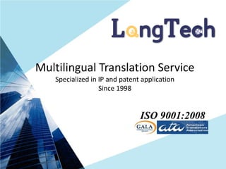 Multilingual Translation Service
Specialized in IP and patent application
Since 1998
 