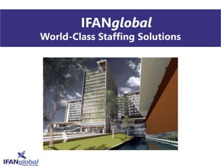 IFANglobal
World-Class Staffing Solutions
 