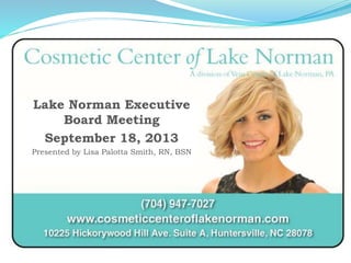 Lake Norman Executive
Board Meeting
September 18, 2013
Presented by Lisa Palotta Smith, RN, BSN
 