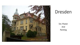 Dresden
Ext. Plaster
And
Painting
 