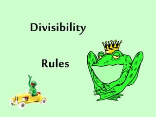 Divisibility
Rules
 