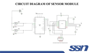 CIRCUIT DIAGRAM OF SENSOR MODULE
 