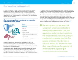 13 back | next 
Cloud operational challenges (cont.)
At the same time, when it comes to selecting a cloud solution, cost has been
eclipsed by other factors – namely, security and data privacy. Organizations
are increasingly expecting cloud providers to show capabilities to fully protect
information assets in a cloud environment. In fact, comparing 2014 results with
the answers from our 2012 survey, security and data privacy have become greater
concerns than cost efficiency.
It is easy to see why. With the rise of costly cyber-attacks, as well as the
increased scrutiny by regulators and stakeholders into corporate information
protection practices, data security is a burning business issue across all areas of an
organization, and cloud is no exception.
But organizations cannot rely solely on cloud providers to guarantee data security.
Cloud adopters need to understand the different security risks of different cloud
offerings and take steps internally to mitigate them. At the application level, for
example, an organization must ensure the application’s data is secure before moving
it to the public cloud. From insecure passwords to insecure credentials, Software as
a Service (SaaS) offerings also bring challenges. And at the Infrastructure as a Service
(Iaas) level, any issues in the underlying operating system can spell big trouble.
The good news is that while respondents acknowledge continued security
concerns, results show a substantial decline from 2012, when 78 percent of
executives named intellectual property theft a challenge, and 83 percent named data
loss and privacy risk a challenge. This suggests that over time, security has become
less of a challenge and cloud adopters may feel they’re better prepared now to
secure their data, as well as manage data breaches when they do occur. 1
Five years ago data loss and privacy risk
were primary concerns and contributed to
slower [cloud] adoption rates. Today, most
organizations realize that cloud is a platform
they have to integrate and support, so they’re
more focused on operating effectively. The
question is no longer: ‘How do I move to
the cloud?’ Instead, it’s: ‘Now that I’m in the
cloud, how do I make sure I’ve optimized my
investment and risk exposure?’
– Greg Bell, Principal, Advisory, Information Protection at KPMG
“
”
82%
81%
78%
76% Functionality
74% Cost of ownership
74% Ease of integration into existing environment
74% Configurability
67% Additional services offered by provider
Security
Data privacy
Cost/price
Most important capabilities or attributes to the organization
when seeking a cloud solution
Source: 2014 KPMG Cloud Survey Report
2 0 1 4 K P M G C L O U D S U R V E Y R E P O R T
LEARN MORE AT KPMG.COM/CLOUDSOLUTIONS 
© 2015 KPMG LLP, a Delaware limited liability partnership and the U.S. member firm of the KPMG network of independent member firms
affiliated with KPMG International Cooperative (“KPMG International”), a Swiss entity. All rights reserved. Printed in the U.S.A.
 