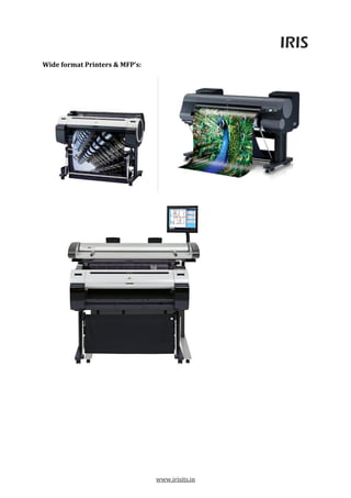 IRIS
www.irisits.in
Wide format Printers & MFP’s:
 