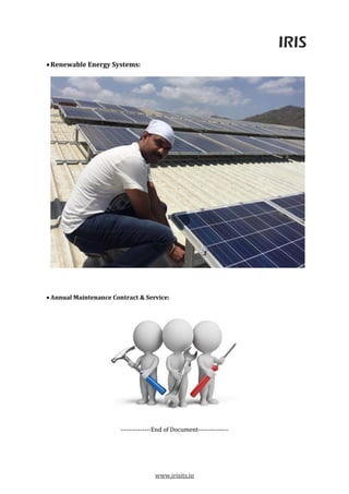 IRIS
www.irisits.in
Renewable Energy Systems:
 Annual Maintenance Contract & Service:
--------------End of Document--------------
 