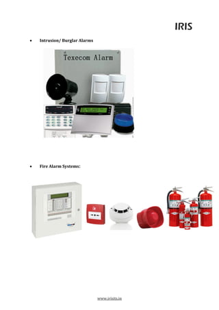IRIS
www.irisits.in
 Intrusion/ Burglar Alarms
 Fire Alarm Systems:
 