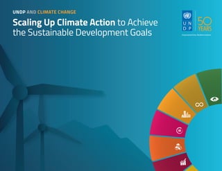 — UNDP AND CLIMATE CHANGE — 1
UNDP AND CLIMATE CHANGE
Scaling Up Climate Action to Achieve
the Sustainable Development Goals
 