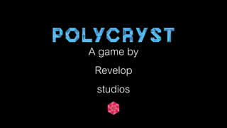 A game by
Revelop
studios
 
