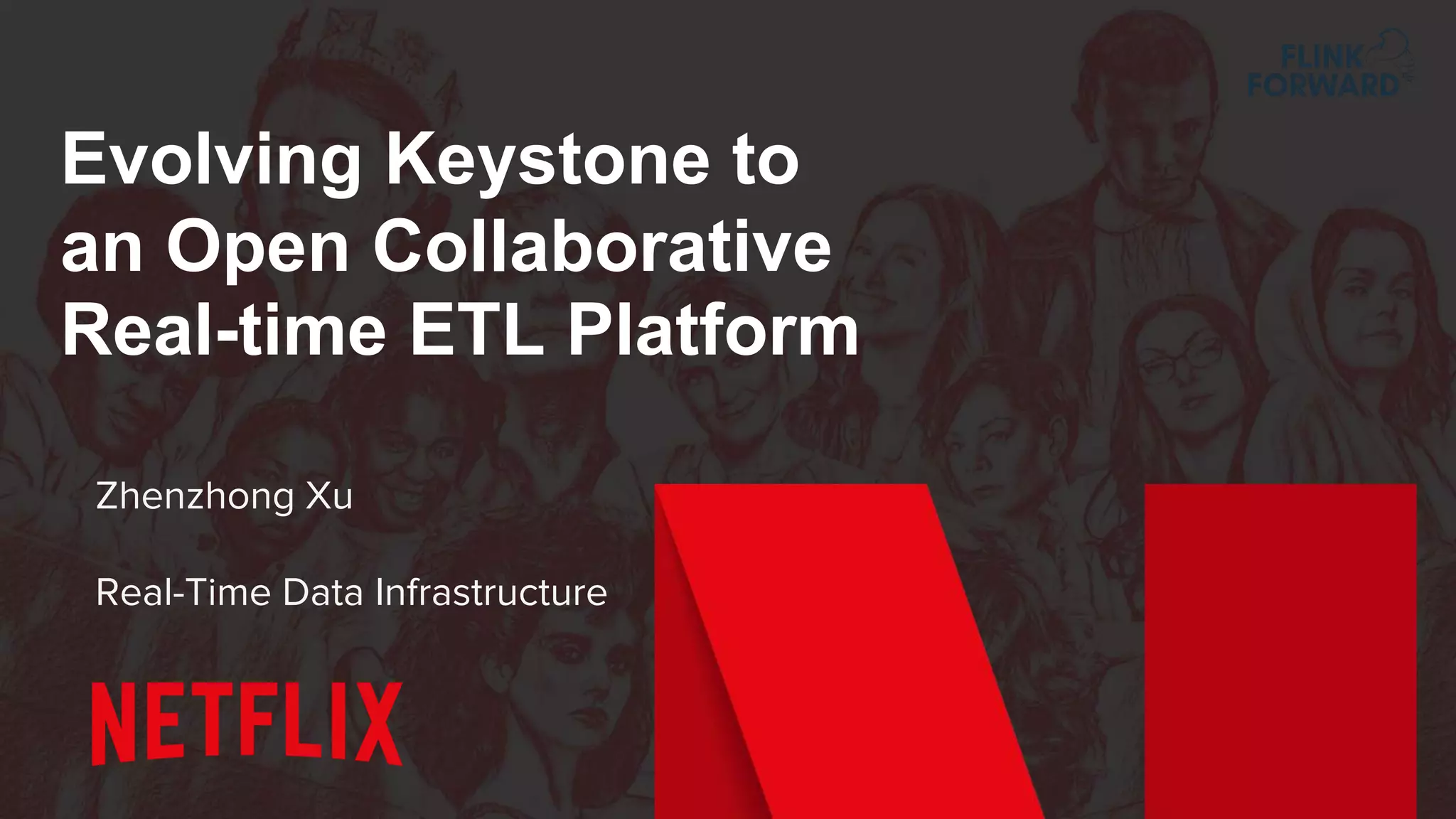 Evolving Keystone to
an Open Collaborative
Real-time ETL Platform
Zhenzhong Xu
Real-Time Data Infrastructure
 