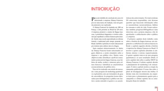 23
Para este trabalho de conclusão de curso foi
selecionada a empresa Aliança Francesa,
por ser uma marca de tradição, com um gran-
de potencial a ser explorado.
A Aliança Francesa foi fundada em 1883 na
França, e está presente no Brasil há 129 anos.
A empresa promove o ensino da língua fran-
cesa, a proficiência linguística e eventos cultu-
rais que espalham a cultura francesa pelo mun-
do. Sendo uma escola especializada no idioma
francês e tradicional pelo tempo presente no
Brasil, também é pioneira no meio educacional
por ensinar uma cultura, não só a língua.
Após analisar minuciosamente os dados
da Aliança Francesa foram selecionados al-
guns objetivos a serem estudados sobre a
empresa e seu público alvo. Dentre esses
objetivos estão: identificar o perfil do consu-
midor potencial da língua francesa, seus há-
bitos de mídia, avaliar o interesse pela cul-
tura francesa e identificar as características
socioeconômicas do público alvo.
Para tal foi realizado um estudo de merca-
do e uma pesquisa de marketing quantitati-
va exploratória com um formulário de grau
de concordância. As perguntas foram elabo-
radas para distinguirmos o público em clus-
ters e assim entender os gostos e as caracte-
INTRODUÇÃO
rísticas dos entrevistados. No total existiram
201 entrevistas respondidas, com diversas
questões que buscavam informações sobre
as características socioeconômicas, hábitos
de consumo e estilo de vida. Foram realiza-
das, também, pesquisas bibliográficas e uma
entrevista com a própria empresa a fim de
aprofundar o conhecimento sobre o público
e a empresa.
O primeiro capítulo deste trabalho conta
sobre a história da língua francesa, seu sur-
gimento e a influência da cultura francesa no
Brasil, o capítulo seguinte aborda a história
e trajetória da Aliança Francesa no Brasil. O
terceiro e quarto capítulos abordam os am-
bientes interno e externo respectivamente.
O quinto capítulo trata-se de uma pesquisa
quantitativa e os seus resultados obtido. O
sexto capítulo fala sobre a análise SWOT da
Aliança Francesa. O sétimo capítulo aborda
o planejamento de marketing e de comuni-
cação. O oitavo capítulo mostra a criação da
campanha publicitária. O nono fala sobre o
plano de divulgação através das mídias. O
décimo trata dos investimentos da empre-
sa tanto para o planejamento quanto para a
campanha e o último capítulo são as consi-
derações finais do trabalho.
 