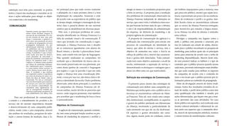 65
Planejamento
64
Planejamento
satisfação será feita para entender os pontos
fortes e fracos das mudanças e reavaliar as tá-
ticas e ações utilizadas para atingir os objeti-
vos comerciais e de marketing.
COMUNICAÇÃO
Suponha, porém, que alguns do seg-
mento errado decidam comprar os
serviços de um restaurante. Foi cria-
do um conceito de luxo, mas, para
lançar o restaurante, a gerência re-
solve fazer uma promoção de preço
e a agência de propaganda cria uma
propaganda inadequada. Ou, por
administração deficiente, a ativida-
de publicitária não está focalizada
e produz artigos atraentes na mídia
errada. O resultado é o que o restau-
rante recebe dois tipos de clientes:
casais abastados de meia-idade e
grupo de estudantes conscientes dos
preços. Os primeiros eram o alvo
original e os últimos foram atraídos
por táticas de marketing inadequa-
das. Infelizmente para o restauran-
te e para muitos outros serviços, os
outros clientes fazem parte do pro-
duto. O resultado é que nenhum
dos segmentos usufrui a experiência
por causa da presença do outro e ne-
nhum dos tipos de cliente volta ao
restaurante. Por isso as consequên-
cias mal direcionadas para empresas
de serviços, por causa da experiên-
cia de consumo compartilhado, são
claramente mais significativas do
que as consequências sentidas por
empresas tradicionais produtoras de
bens. (HOFFMAN, D.K. 2008 p. 230).
	 Para um profissional de comunicação,
o estudo e o entendimento do produto e do
serviço são de enorme importância durante
o desenvolvimento de uma campanha publi-
citária, assim como o pós-campanha, através
das análises de resultados, pesquisas de satis-
fação e outras formas de medição, mas o fa-
tor principal para que tudo ocorra conforme
o planejado ou o mais próximo disso é a boa
implantação da campanha. Anunciar e criar
de acordo com as expectativas do público que
se deseja atingir, entregar a mensagem de ma-
neira clara e passá-la dentro de um racional
criativo que se desdobrará em diversas peças.
Dito isso, o principal problema de comu-
nicação identificado na Aliança Francesa é a
falta de unidade visual e de comunicação. É
claro que levando em consideração a regio-
nalização, a Aliança Francesa tem o desafio
de se comunicar igualmente com alunos do
Brasil inteiro, e devido à pluricultura brasi-
leira, cada estado tem um tipo de linguagem.
Mas quando analisadas as campanhas, foi
avaliado que a identidade da marca não es-
tava sendo preservada em sua plenitude, por
conta desta quebra de conceito e linguagem
por região e o que se percebe é que em cada
região a Aliança tem uma visualização dife-
rente, e essa por sua vez, não deixa clara e ob-
jetiva a identidade da escola. Outro problema
observado, além deste principal, é a ausência
de campanhas da Aliança Francesa em di-
versas mídias, muito devido às parcerias que
exerce, onde negocia permutas, mas também
por acreditar que o marketing de boca a boca
é autossuficiente.
Objetivos de Comunicação
A agência de comunicação, quando contrata-
da, tem como principal função resolver os pro-
blemas de marketing da empresa e auxiliar a
atingir as metas e os resultados propostos para
o bem ou serviço. A proposta para a resolução
dos problemas de comunicação observados na
Aliança Francesa independe de alterações no
serviço, que como visto, é referência entre esco-
las que buscam lecionar mais do que o idioma,
e sim é de responsabilidade da administração
da empresa, da diretoria de marketing e da
própria agência de comunicação.
A proposta de comunicação da agência é a
unificação das comunicações para iniciar um
processo de consolidação da identidade da
marca, que além de ofertar o serviço, tem o
objetivo de aumentar seu valor, e fixá-la na
cabeça do público alvo, através das caracterís-
ticas e gostos dele detectadas. Toda comuni-
cação terá como objetivo aumentar o recall da
escola, estimulando a aquisição do serviço e
demonstrando os destaques e vantagens que o
aluno irá obter uma vez que matriculado.
Definição das estratégias de Comunicação.
O primeiro passo dentro das estratégias de
comunicação será definir uma campanha pu-
blicitária que tenha apelo com o público alvo e
favoreça os características culturais da Alian-
ça Francesa. Para tal, será criada uma campa-
nha institucional, exemplificando os aspectos
e gostos do público atrelando aos diferenciais
da Aliança, mostrando a particularidade de
cada momento em que ele ou ela desfrutam.
Os aspectos e gostos abordados são varia-
dos, alguns fazem parte do cotidiano, outros
são hobbies impopulares para a maioria, mas
que para este público, mesmo que sejam inco-
muns, representam um pouco da sua essência.
Além de evidenciar o perfil e os gostos, tam-
bém ficarão claras as características culturais
que os cursos da Aliança Francesa entregam,
para mostrá-los que estudar a língua france-
sa na Aliança vai além do idioma, é entender
uma cultura.
Divulgar a campanha nos lugares certos e
onde o público está presente é essencial, por
isso foi realizado um estudo de mídia, direcio-
nado para o público encontrado na pesquisa de
marketing, para indicar quais são os principais
meios para anunciar de acordo com a verba de
marketing disponibilizada. Através deste estu-
do será possível indicar os hábitos e o tipo de
conteúdo que o público procura quando acessa
cada meio, provendo informações mais detalha-
das que serão usadas para atribuir os aspectos
da campanha, de acordo com o conteúdo do
meio e nos locais que o público procura por in-
formações páreas ao conteúdo da propaganda.
Além da divulgação através de meios tradi-
cionais, frutos dos resultados extraídos do es-
tudo de mídia, o perfil deste público como tem
uma qualificação alta também é atraído por
ações diferenciadas, que façam com que a mar-
ca se aproxime das suas atividades. No caso
deste público em específico, será realizada uma
mostra cultural atrelando o diferencial de cul-
tura junto aos aspectos que a campanha abor-
da, através de apresentações artísticas, mostras
e outras formas de manifestações culturais.
 