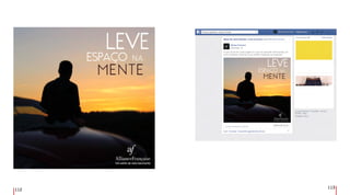 112
113
Aliança Francesa
O que conta em cada viagem é o que se aprende vivenciando um
novo cotidiano. Qual foi a sua melhor experiência viajando?
Matricule-se já
ALIANCAFRANCESA.COM.BR
Aliança Francesa
Aliança Francesa.
 