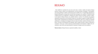 RESUMO
Este trabalho de conclusão de curso tem como tema o estudo e análise da empresa Aliança
Francesa visando conhecer seus departamentos, serviços prestados, estratégias, e necessidades,
para assim identificar a melhor comunicação para seu público alvo. A metodologia utilizada foi a
pesquisa bibliográfica, enriquecida com entrevistas e pesquisas com o público. O trabalho aborda
a língua francesa, seu surgimento, a influência da cultura francesa no Brasil, a história e trajetó-
ria da empresa Aliança Francesa, seu ambiente interno e externo. Foi realizada uma pesquisa
quantitativa exploratória com formulário de grau de concordância, seguido da análise SWOT. Foi
desenvolvido o planejamento de marketing e de comunicação, junto com a criação da campanha
publicitária e a estratégia de divulgação através do plano de mídia e também um balanço da em-
presa e de todos os investimentos da campanha. Após a análise de todos os tópicos, realizamos a
conclusão e vimos que o cenário atual da economia brasileira está mudando os hábitos dos con-
sumidores e que existe uma oportunidade de expansão de negócio para novos públicos.
Palavras-chaves: Aliança Francesa, expansão de público, cluster
 
