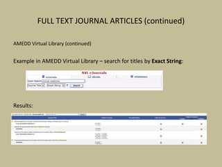 FULL TEXT JOURNAL ARTICLES (continued)
AMEDD Virtual Library (continued)
Example in AMEDD Virtual Library – search for titles by Exact String:
Results:
 