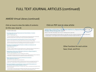FULL TEXT JOURNAL ARTICLES (continued)
AMEDD Virtual Library (continued)
Click an issue to view the table of contents: Click on PDF icon to view article:
(in this case, Issue 6)
Other functions for each article:
Save, Email, and Print
 