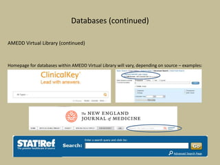 Databases (continued)
AMEDD Virtual Library (continued)
Homepage for databases within AMEDD Virtual Library will vary, depending on source – examples:
 