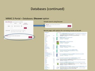 Databases (continued)
MRMC E-Portal – Databases: Discover option
Sample search using Discover
Results page, with options for narrowing results to the left
 