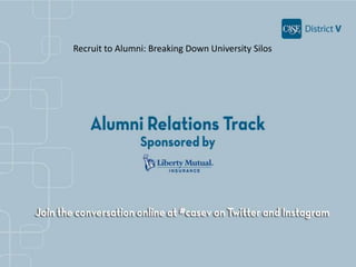 Recruit to Alumni: Breaking Down University Silos
 