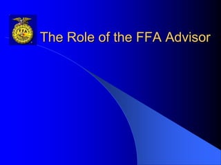 The Role of the FFA Advisor
 