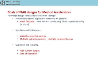 Fixed-Field alternating gradient Accelerator (FFAG) | PPTX