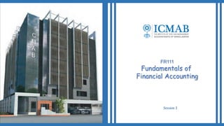 FR111
Fundamentals of
Financial Accounting
Session 1
 