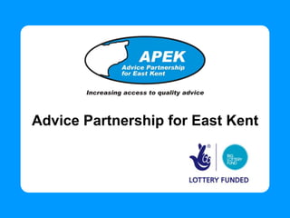 Advice Partnership for East Kent
 