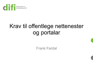 Krav til offentlege nettenester og portalar Frank Fardal 