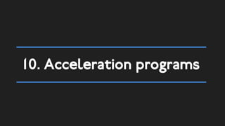 10. Acceleration programs
 