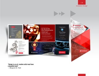 1 4
“Design is an art, creative artist must have
a beautiful mind”
~Bhupesh B. Patil
Invitation Design
BACK NEXT MAIN FRONT
 