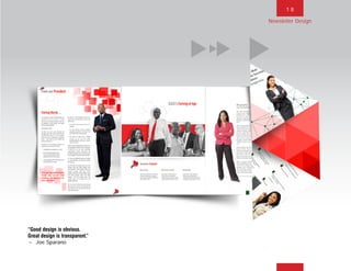 1 8
“Good design is obvious.
Great design is transparent.”
~ Joe Sparano
Newsletter Design
BACK NEXT MAIN FRONT
 