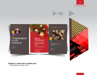 1 9
“A designer is a planner with an aesthetic sense.”
~ Bruno Munari, Design as Art
Post Card Design
BACK NEXT MAIN FRONT
 