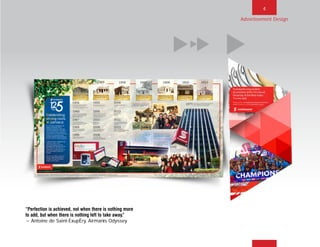 4
“Perfection is achieved, not when there is nothing more
to add, but when there is nothing left to take away.”
~Antoine de Saint-ExupÈry, Airmanís Odyssey
Advertisement Design
BACK NEXT MAIN FRONT
 