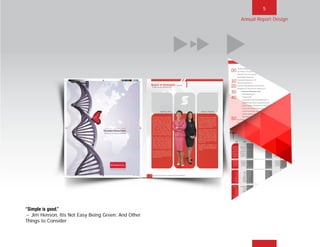 5
“Simple is good.”
~Jim Henson, Itís Not Easy Being Green: And Other
Things to Consider
Annual Report Design
BACK NEXT MAIN FRONT
 