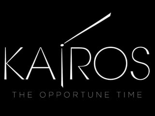 kai-ros / καιρός / (KYE-ross) / noun /     
1.  the ﬂeeting rightness of time and place that creates the atmosphere for
ap...